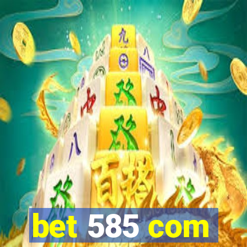 bet 585 com